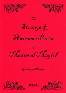 The Strange & Awesome Power of Medieval Magick By G. D. Mortain